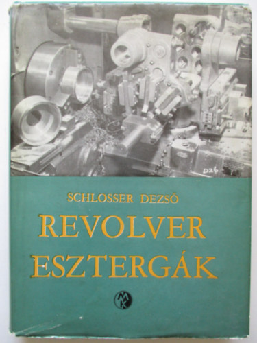 Schlosser Dezső: Revolver esztergák antikvár