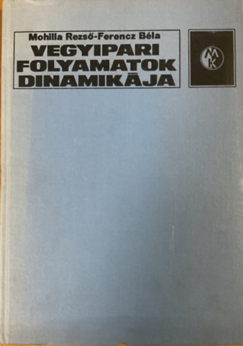 Mohilla Rezső-Ferencz Béla: Vegyipari folyamatok dinamikája antikvár