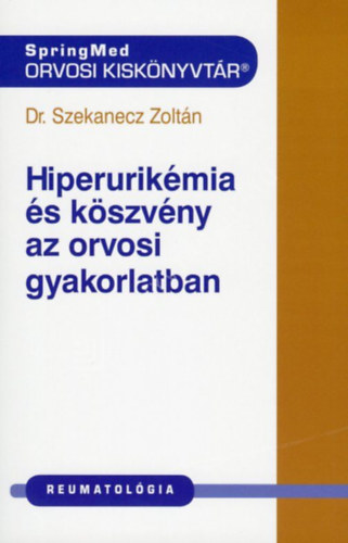 Dr. Szekanecz Zoltán: Hiperurikémia és köszvény az orvosi gyakorlatban antikvár