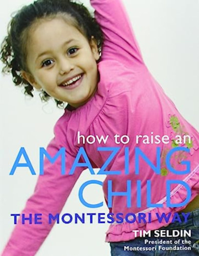 Tim Seldin: How To Raise An Amazing Child the Montessori Way antikvár