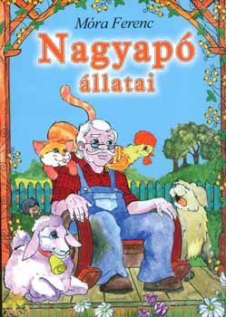 Móra Ferenc: Nagyapó állatai könyv