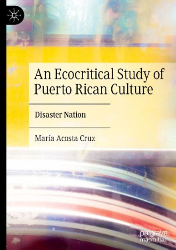 Acosta Cruz, María: An Ecocritical Study of Puerto Rican Culture idegen