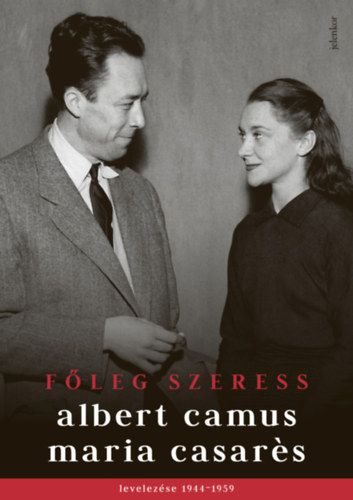 Albert Camus - Maria Casarés: Főleg szeress e-Könyv