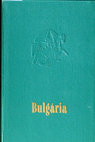 Bács Gyula: Bulgária (Panoráma) 3. átdolgozott kiad. 16 térképpel antikvár