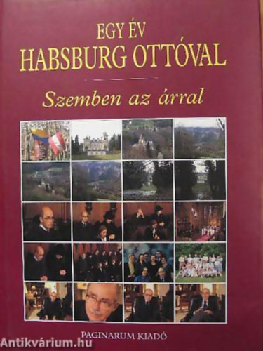 Bokor Péter; Hanák Gábor; Romsics Ignác: Egy év Habsburg Ottóval - Szemben az árral antikvár