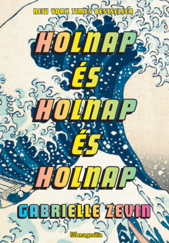 Gabrielle Zevin: Holnap és holnap és holnap könyv