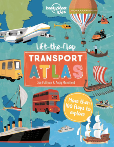 Christina Webb, Andy Mansfield: Lonely Planet Kids Lift the Flap Transport Atlas antikvár