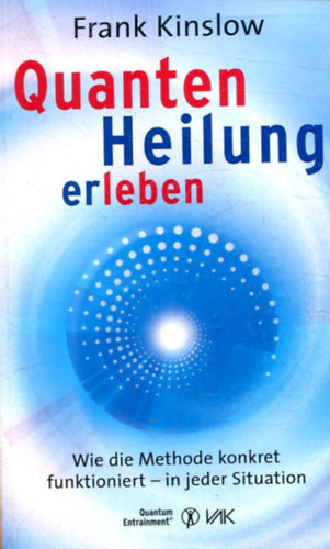 Quantenheilung erleben: Wie die Methode konkret funktioniert - in jeder Situation antikvár