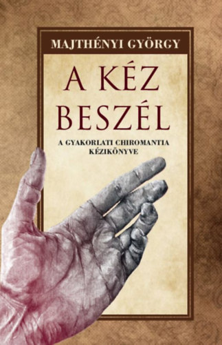 Majthényi György: A kéz beszél könyv