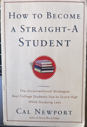 Cal Newport: How to become a straight-A student antikvár