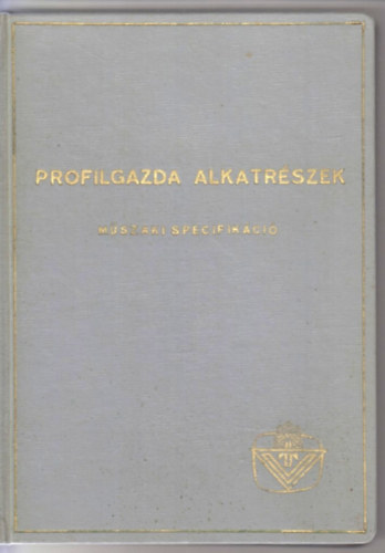 Profilgazda alkatrészek - műszaki specifikációk antikvár