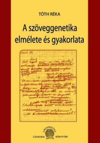Tóth Réka: A szöveggenetika elmélete és gyakorlata könyv