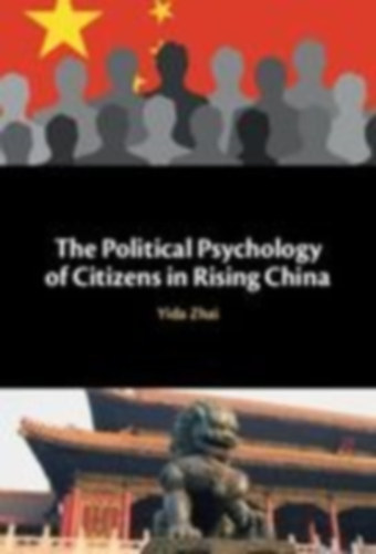 Zhai, Yida: The Political Psychology of Citizens in Rising China idegen