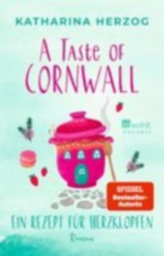 Herzog, Katharina: A Taste of Cornwall: Ein Rezept für Herzklopfen idegen