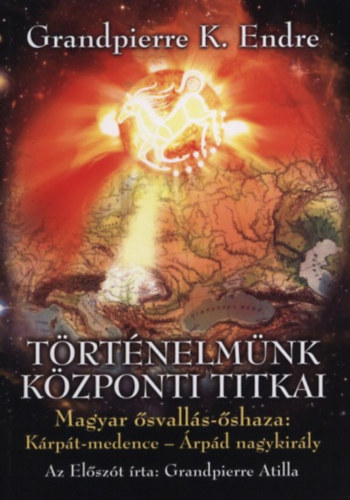 Grandpierre K. Endre: Történelmünk központi titkai könyv