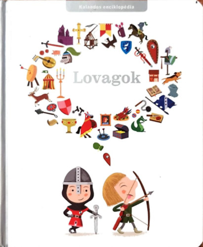 Pascale Hédelin: Kalandos enciklopédia - Lovagok antikvár