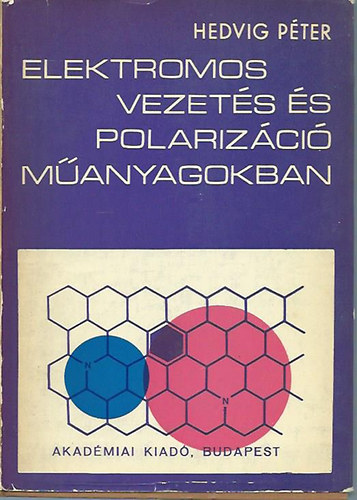 Hedvig Péter: Elektromos vezetés és polarizáció műanyagokban antikvár