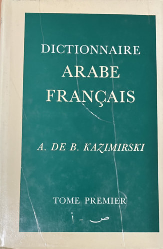 A. De B. Kazimirski: Dictionnaire Arabe-Francais I. antikvár