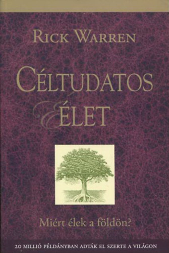 Rick Warren: Céltudatos élet - Miért élek a földön? antikvár