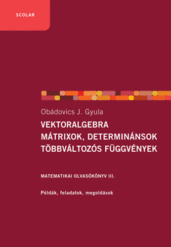 Obádovics J. Gyula: Vektoralgebra; mátrixok, determinánsok; többváltozós függvények könyv