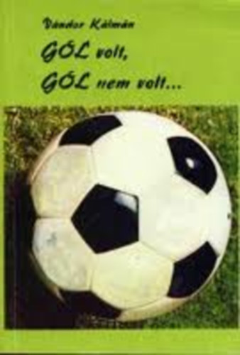 Vándor Kálmán: Gól volt,gól nem volt... antikvár