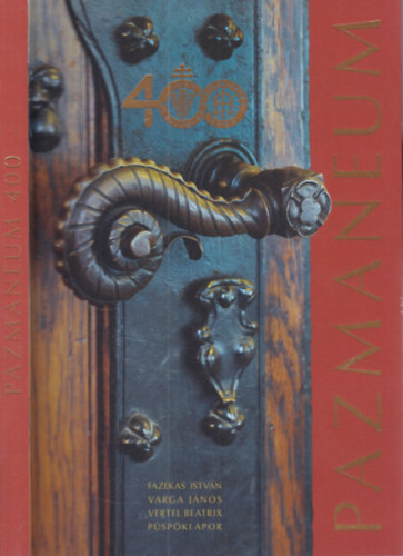 Fazekas István, Varga János: Pazmaneum 400. (Egy magyar papnevelő intézet az idők viharában)- A bécsi Pazmaneum négyszáz éve 1623-2023. antikvár