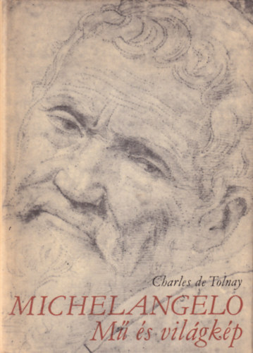 Richard Friedenthal, Charles de Tolnay: 2 db Művészettörténeti könyv: Michelangelo - Mű és világkép + Leonardo könyv