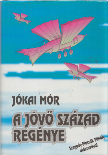Jókai Mór: A jövő század regénye (Teljes mű, egykötetes kiadás) antikvár