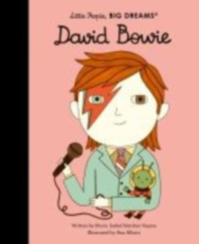 Sanchez Vegara, Maria Isabel: Little People, Big Dreams: David Bowie idegen