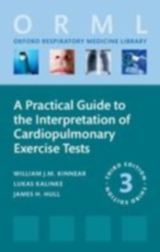 Hull, James - Kalinke, Lukas - Kinnear, William: A Practical Guide to the Interpretation of Cardiopulmonary Exercise Tests idegen