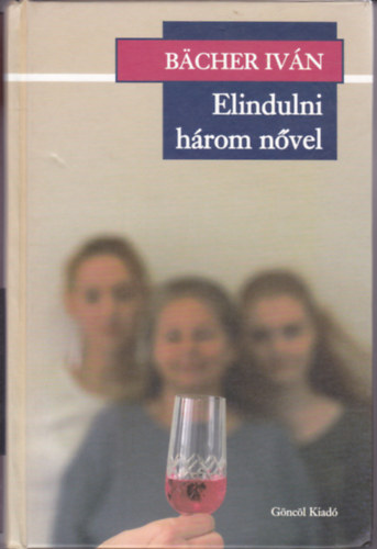 Bächer Iván: Elindulni három nővel antikvár