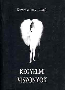 Krasznahorkai László: Kegyelmi viszonyok antikvár