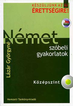 Lázár Györgyné: Német szóbeli gyakorlatok- Középszint (Készüljünk az új érettségire!) antikvár