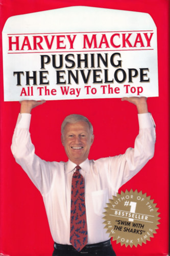 Harvey Mackay: Pushing the Envelope - All The Way To The Top antikvár