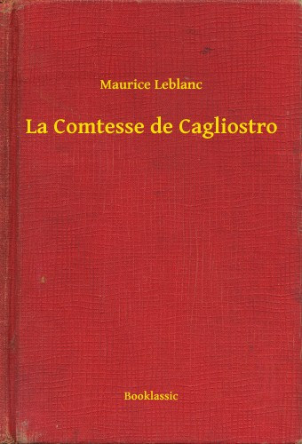 Maurice Leblanc: La Comtesse de Cagliostro e-Könyv