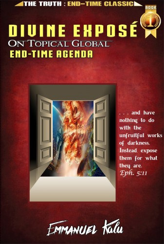 Emmanuel Kalu: Divine Exposé On Topical Global End-Time Agenda e-Könyv