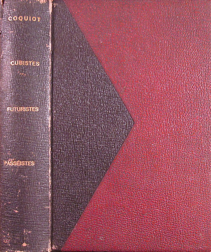 Gustave Coquiot: Cubistes, futuristes, passéistes. Essais sur le Jeune Peinture et la Jeune Sculpture antikvár