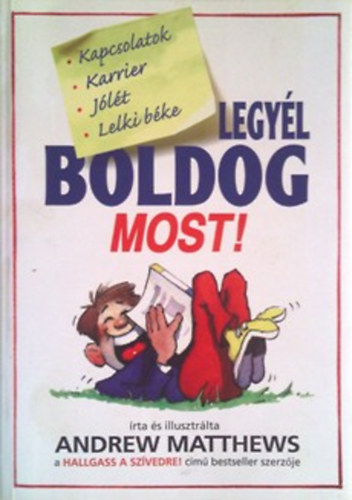 Andrew Matthews: Legyél boldog MOST! KAPCSOLATOK, KARRIER, JÓLÉT, LELKI BÉKE antikvár