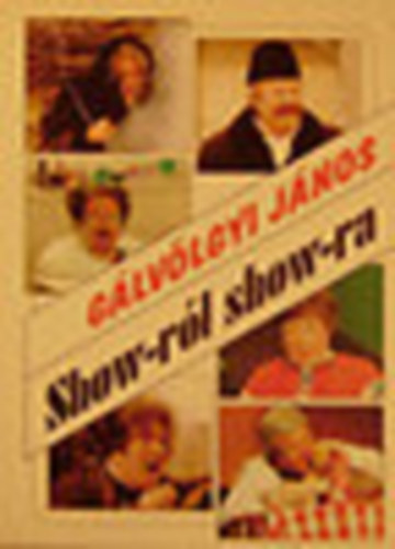 Koós György - Ónodi györgy: Gálvölgyi János show-ról show-ra antikvár