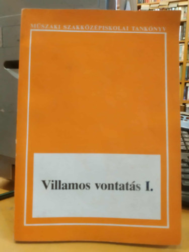 Hanzel András, Hunor László: Villamos vontatás I. (Műszaki szakközépiskolai tankönyv) antikvár