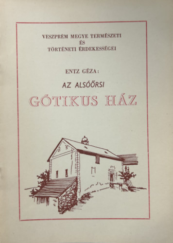 ENTZ GÉZA: Az alsóőrsi gótikus ház antikvár
