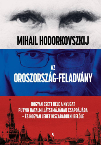 Mihail Hodorkovszkij: Az Oroszország-feladvány e-Könyv