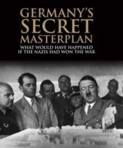 Germany's Secret Masterplan in World War II - What Would Have Happened If the Nazis Had Won the War antikvár