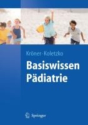 Koletzko, Berthold - Kröner, Carolin: Basiswissen Pädiatrie idegen