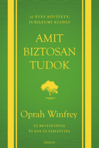 Oprah Winfrey: Amit biztosan tudok - 10 éves jubileumi kiadás e-Könyv