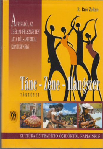 B. Bíró Zoltán: Tánc - Zene - Hangszer történet antikvár