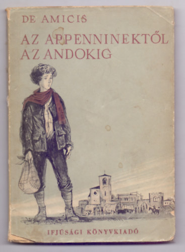 Edmondo de Amicis: Az Appenninektől az Andokig (Elbeszélések a "Szív" című kötetből - Würtz Ádám rajzaival) antikvár