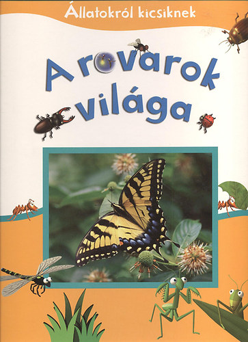 A rovarok világa (állatokról kicsiknek) antikvár