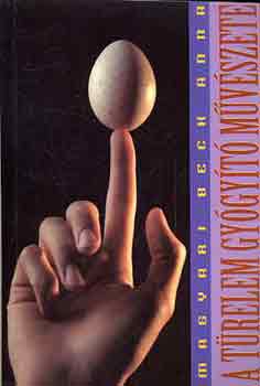 Magyari Beck Anna: A türelem gyógyító művészete antikvár