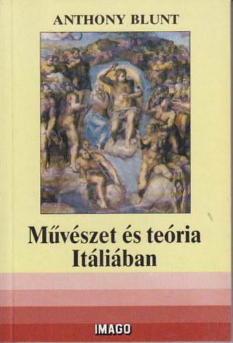 Anthony Blunt: Művészet és teória Itáliában (1450-1600) antikvár